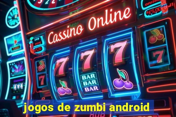 jogos de zumbi android